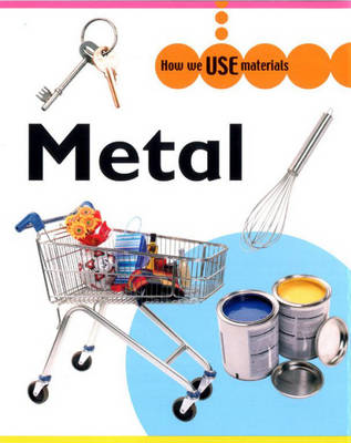 Metal - How We Use Materials 1 (Hardback)