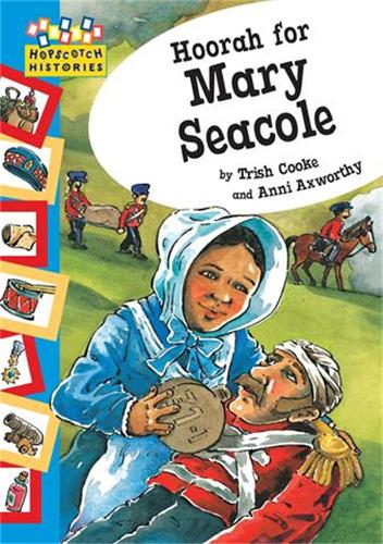 Hopscotch: Histories: Hoorah for Mary Seacole by Trish Cooke, Anni