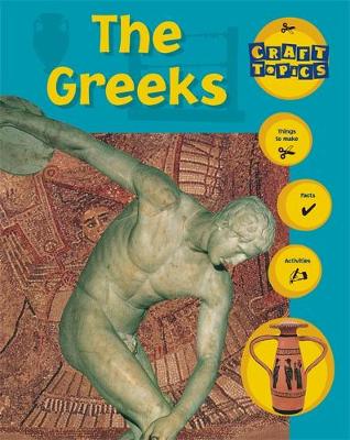 The Greeks: Facts, Things to Make, Activities - Craft Topics No. 27 (Paperback)