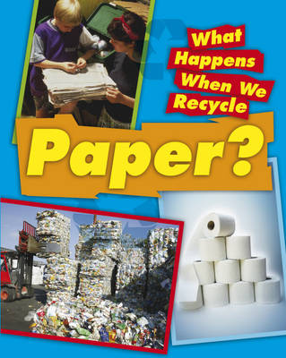 Paper - What Happens When We Recycle (Hardback)