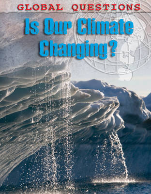 Is Our Climate Changing? - Global Questions (Hardback)