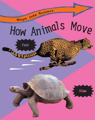 How Animals Move - Ways into Science 9 (Paperback)
