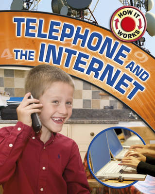 Telephone and the Internet - How it Works 5 (Hardback)