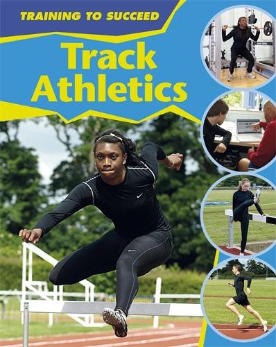 Track Athletics - Training to Succeed (Hardback)