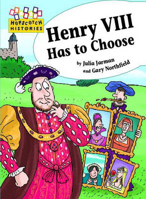 Henry VIII Has to Choose - Hopscotch Histories 14 (Paperback)