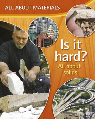 Is it Hard?: All About Solid Materials - All About Materials (Hardback)
