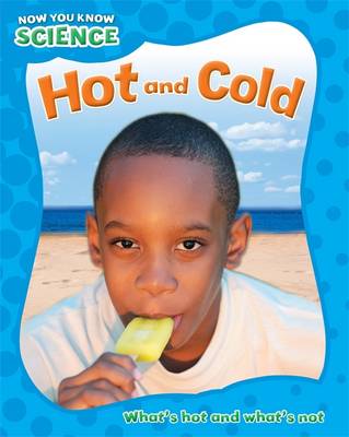 Hot and Cold - Now You Know Science 2 (Hardback)
