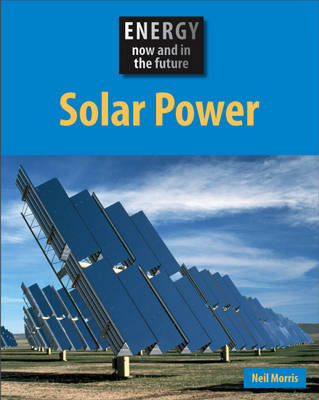 Solar Power - Energy Now & in the Future (Hardback)