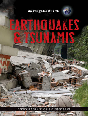 Earthquakes and Tsunamis - Amazing Planet Earth 4 (Hardback)