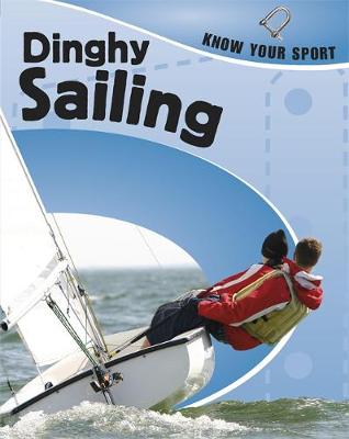 Dinghy Sailing - Know Your Sport 29 (Hardback)