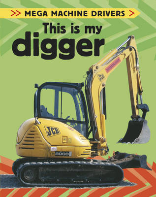 This is My Digger - Mega Machine Drivers 7 (Paperback)