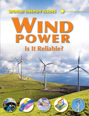 Wind Power: Is it Reliable Enough? - World Energy Issues (Hardback)