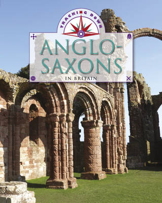 The Anglo-Saxons in Britain - Tracking Down 2 (Hardback)