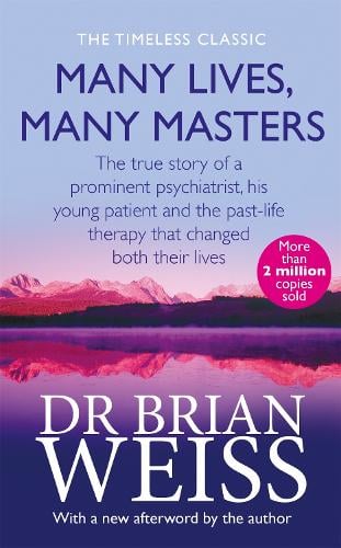 Many Lives, Many Masters: The true story of a prominent psychiatrist, his young patient and the past-life therapy that changed both their lives (Paperback)