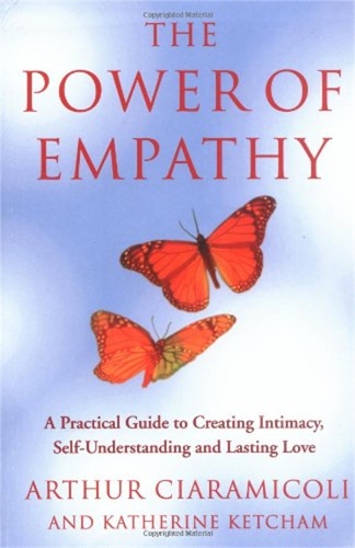 The Power Of Empathy: A practical guide to creating intimacy, self-understanding and lasting love (Paperback)