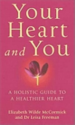Your Heart And You: A holistic guide to a healthier heart (Paperback)