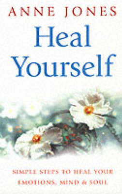 Heal Yourself: Simple Steps to Heal Your Emotions, Mind and Soul (Paperback)