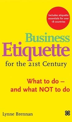 Business Etiquette For The 21St Century: What to do - and what NOT to do (Paperback)