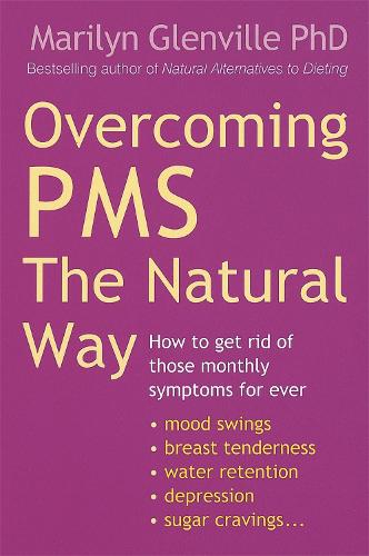 Overcoming Pms The Natural Way: How to get rid of those monthly symptoms for ever (Paperback)