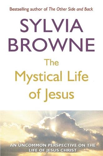 The Mystical Life Of Jesus: An uncommon perspective on the life of Jesus Christ (Paperback)