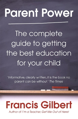 Parent Power: The complete guide to getting the best education for your child (Paperback)