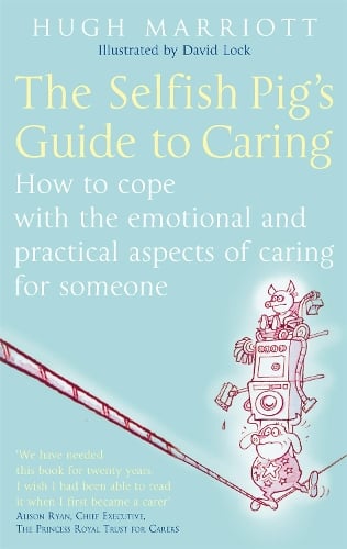 The Selfish Pig S Guide To Caring By Hugh Marriott Waterstones