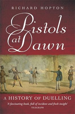 Pistols At Dawn: A history of duelling (Paperback)