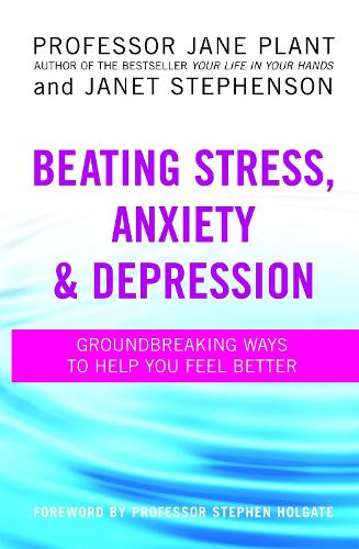 Beating Stress, Anxiety And Depression: Groundbreaking ways to help you feel better (Paperback)