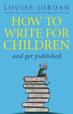 How To Write For Children And Get Published (Paperback)