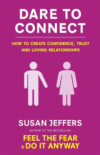 Dare To Connect: How to create confidence,  trust and loving relationships (Paperback)