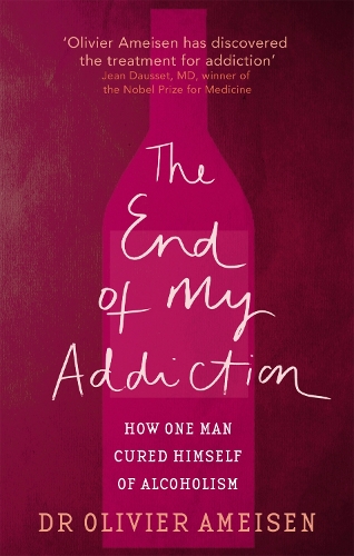 The End Of My Addiction: How one man cured himself of alcoholism (Paperback)