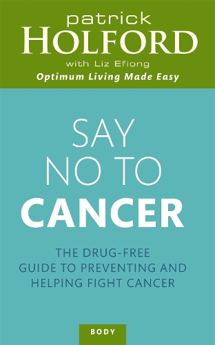 Say No To Cancer: The drug-free guide to preventing and helping fight cancer (Paperback)