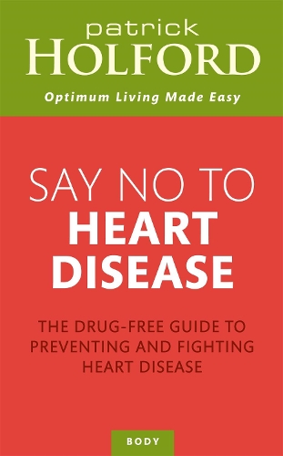 Say No To Heart Disease: The drug-free guide to preventing and fighting heart disease (Paperback)