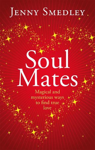 Soul Mates: Magical and mysterious ways to find true love (Paperback)