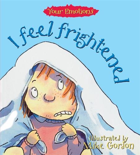 Your Emotions: I Feel Frightened - Your Emotions (Paperback)