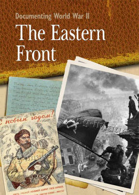 The Eastern Front - Documenting WWII 5 (Hardback)