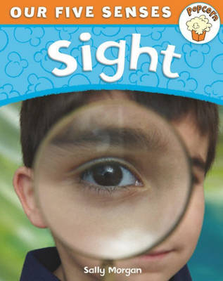Sight - Popcorn: Our Five Senses 3 (Hardback)