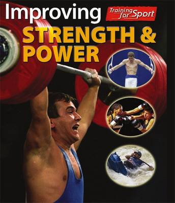Improving Strength and Power - Training for Sport 4 (Hardback)