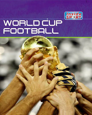 World Cup Football - Inside Sport 18 (Hardback)