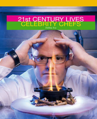Celebrity Chefs - 21st Century Lives 21 (Hardback)