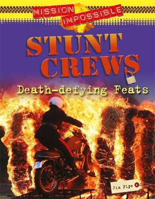 Mission Impossible: Stunt Crews - Death-defying Feats - Mission Impossible (Hardback)