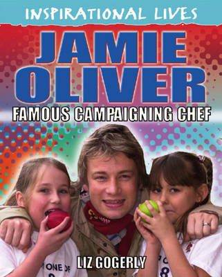 Jamie Oliver: Campaigning Chef - Inspirational Lives 6 (Paperback)
