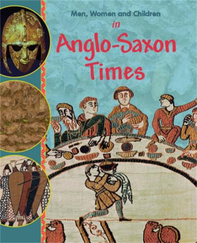 Men, Women and Children: In Anglo Saxon Times by Jane Bingham