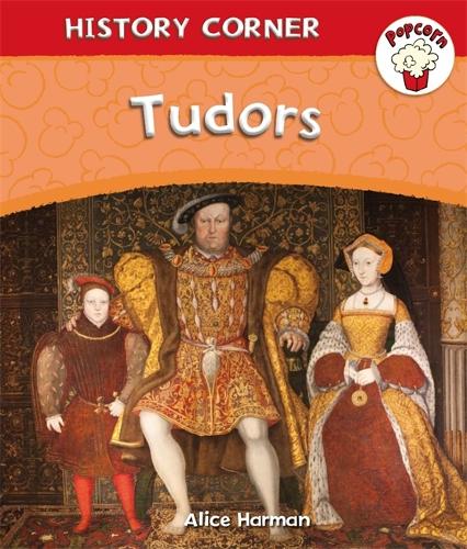 Popcorn: History Corner: Tudors - Popcorn: History Corner (Hardback)
