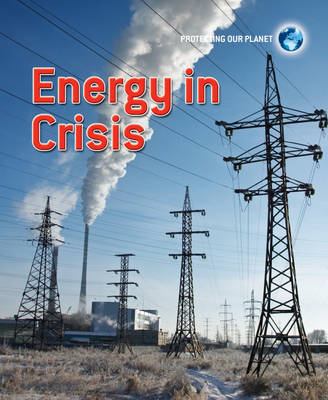 Energy in Crisis - Protecting Our Planet 25 (Paperback)