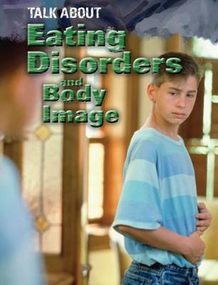 Eating Disorders and Body Image - Talk About No. 3 (Paperback)
