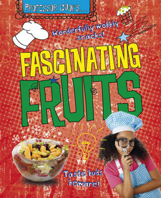 Fascinating Fruits - Professor Cook's 3 (Hardback)