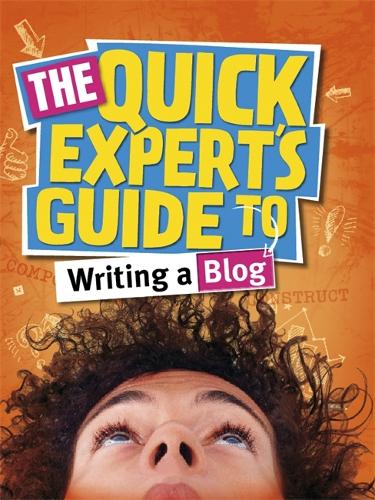Quick Expert's Guide: Writing a Blog - Quick Expert's Guide (Paperback)