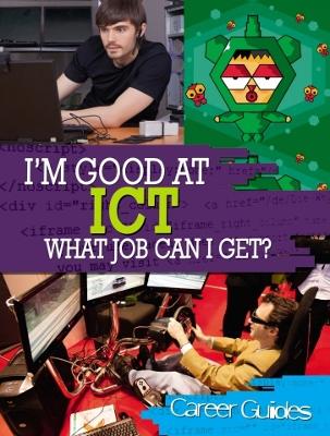 I'm Good At ICT, What Job Can I Get? - I'm Good at (Paperback)