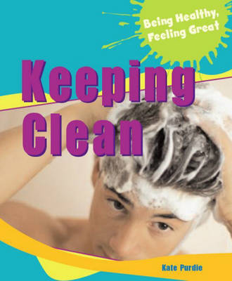 Keeping Clean - Being Healthy, Feeling Great (Paperback)